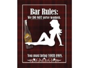 BAR RULES - DO NOT SERVE WOMEN - METAL SIGN