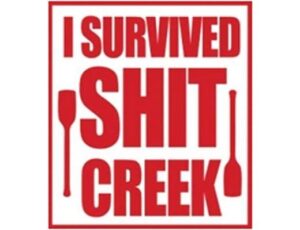 I SURVIVED SHIT CREEK